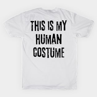 This is my human costume (Back printed) T-Shirt